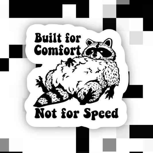 Built for Comfort Not Speed Raccoon Sticker