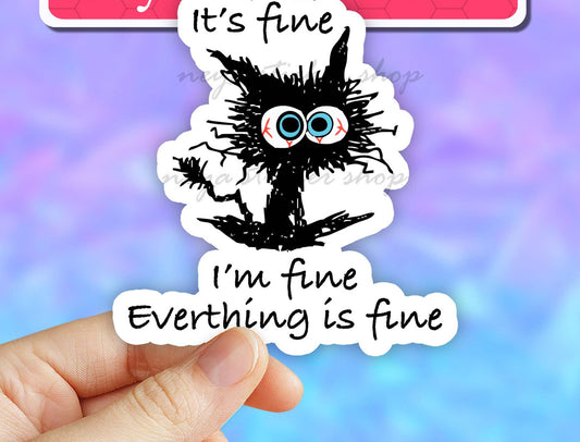 Its Fine Im Fine Everything is Fine cat meme vinyl Sticker: 3" (Standard)