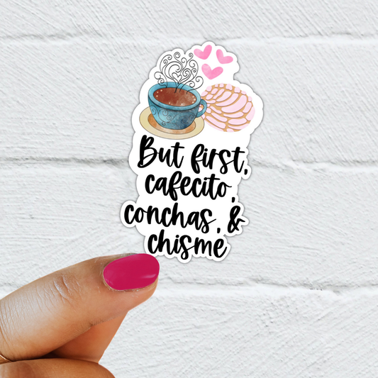 But first cafecito conchas chisme Waterproof Vinyl Sticker