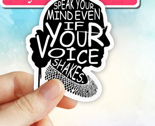 Speak Your Mind Even If Your Voice Shakes Sticker, decal: 3" (Standard)