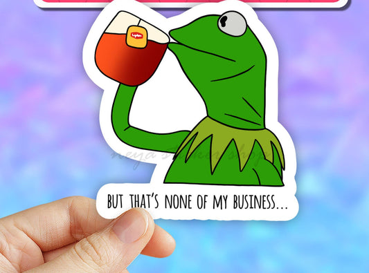 That's None of my Business Sips tea Sticker, funny meme: 3" (Standard)