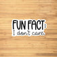 Fun Fact: I Don't Care Sticker